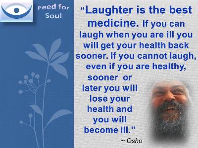 Osho quotes on Laughter: Laughter is the best medicine